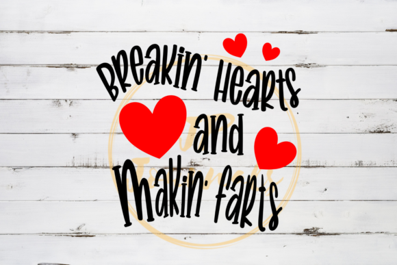 Breakin Hearts and Makin Farts SVG