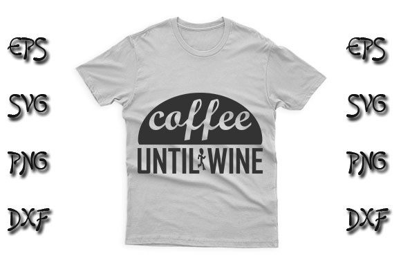 Funny SVG Design Coffee Until Wine Graphics T-Shirt Designs