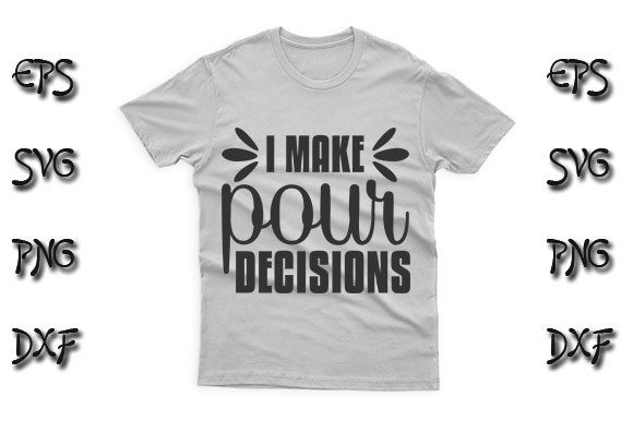 Funny SVG Design, I Make Pour Decisions