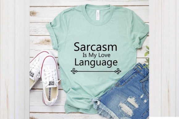 Funny Svg Design, Sarcasm Is My Love Graphics for T-Shirt Designs