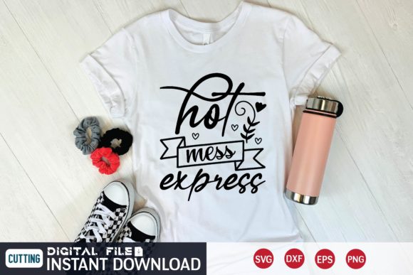 Hot Mess Express Svg Graphics for T-Shirt Designs