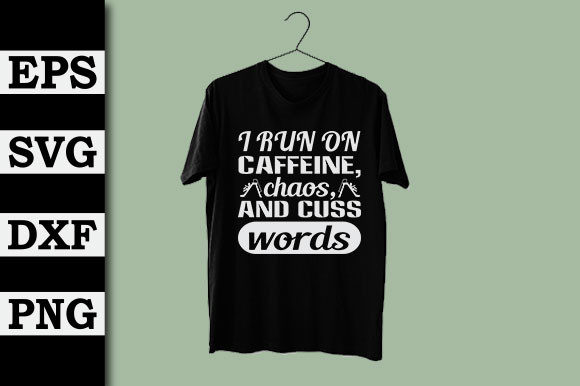 I Run on Caffeine, Chaos and Cuss Words Graphics