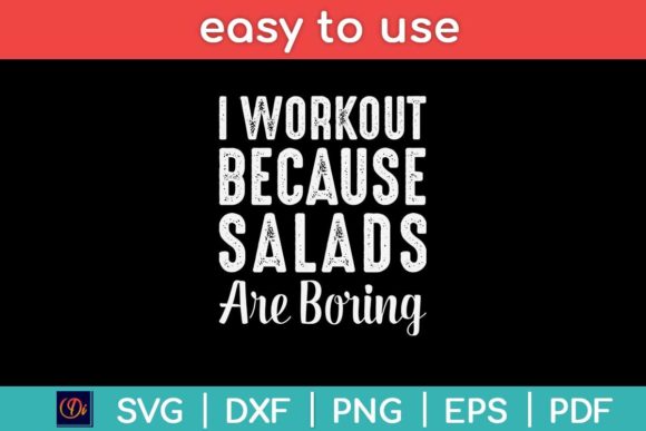 I Workout Because Salads Are Boring Graphics