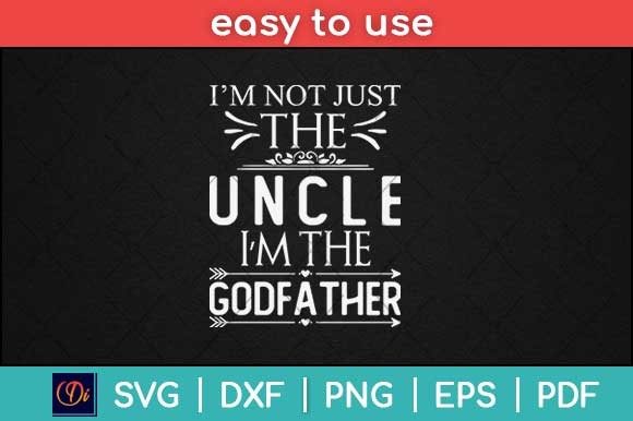 I’m Not Just the Uncle I’m the Godfather Graphics