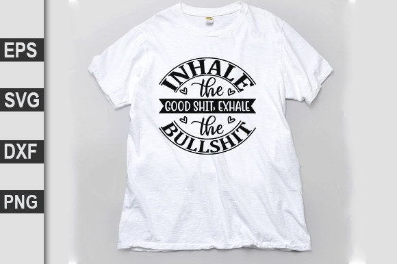 Inhale the Good Shit, Exhale the Bullshit Graphics