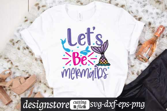 Let’s Be Mermaids Graphics for T-Shirt Designs