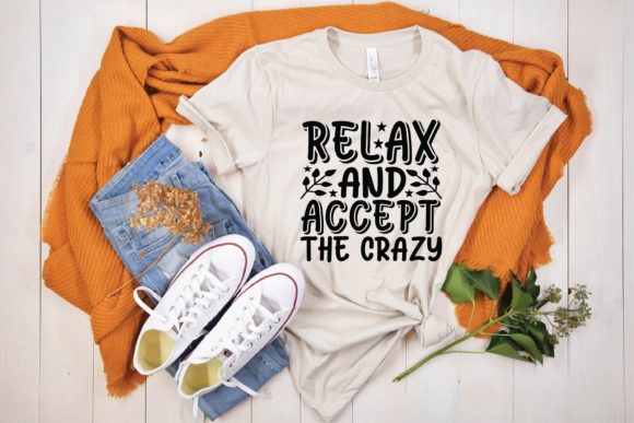Relax and Accept the Crazy Graphics for T-Shirt Designs