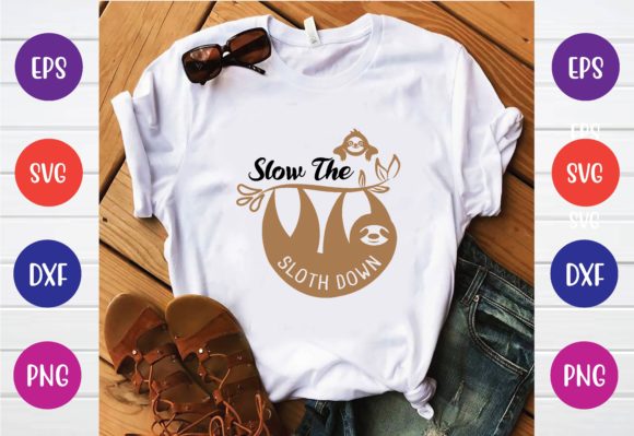 Slow the Sloth Down Svg Graphics for T-Shirt Designs