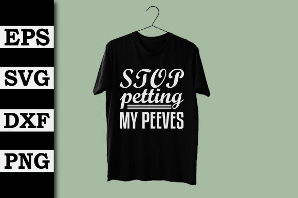 Stop Petting My Peeves Graphics for T-Shirt Designs